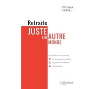 Retraite, juste un autre monde : Un décriptage, Un guide par professions, 10 bons plans