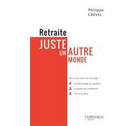Retraite - Juste un autre monde Un décriptage. Un guide par professions. 10 bons plans. - Philippe Crevel - Temporis - broché - Etude