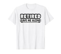 Retraité, laissez-moi tranquille - Funny Retirement T-Shirt