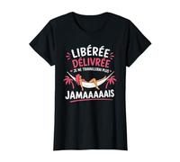 Retraite libérée délivrée Je Ne Travaillerais Plus Jamais T-Shirt