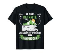 Retraité Mon Boulot Est De Conduire Camping-Car Homme T-Shirt