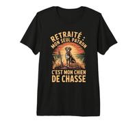 Retraite Mon Seul Patron Cest Mon Chien De Chasse T-Shirt Haut de Gamme