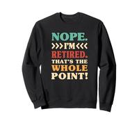 Retraité Non, c'est tout l'intérêt. Souvenir de retraite Sweatshirt