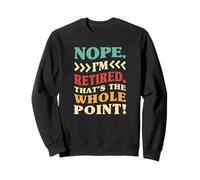 Retraité Non, c'est tout l'intérêt. Souvenir de retraite Sweatshirt