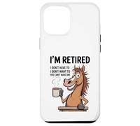 Retraite pour Hommes et Femmes I Am Retired I Don't Have to Coque pour iPhone 12 Pro Max