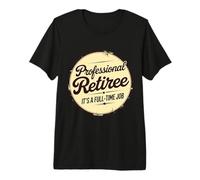 Retraité Professionnel C'est Un Emploi à Temps Plein Retraite T-Shirt Haut de Gamme