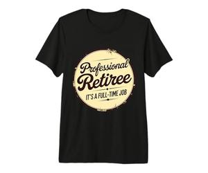 Retraité Professionnel C'est Un Emploi à Temps Plein Retraite T-Shirt Haut de Gamme