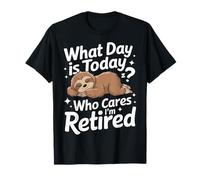 Retraite Quel jour est aujourd'hui, peu importe, je suis retraité ? T-Shirt
