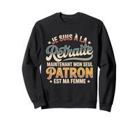 Retraite Seul Patron Ma Femme Humour Homme Vintage Sweatshirt