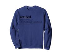 Retraité Signifie retraité Définition de « Je Fais ce Que Je Veux » drôle Sweatshirt