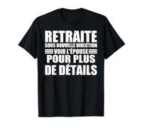Retraite sous Nouvelle Direction Voir Épouse Plus De Détails T-Shirt
