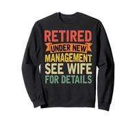 Retraité sous Une Nouvelle Direction Voir épouse pour Plus de détails Sweatshirt