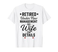 Retraité sous Une Nouvelle Gestion, Voir la Femme pour Plus T-Shirt