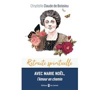 Retraite spirituelle - Avec Marie Noël, l'Amour en chemin