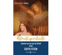 Retraite spirituelle - Centrer sa vie sur le Christ avec Edith Stein - Didier-Marie Golay - Du Carmel Eds - broché - Essai