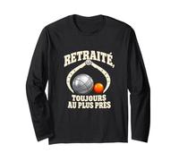 Retraité, Toujours au Plus près - Pétanque Manche Longue