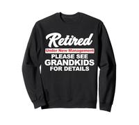 Retraité Voir Petits-Enfants pour Plus de détails Sweatshirt