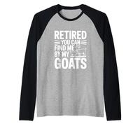 Retraité, You Can Find Me by My Goats Farm Life Fun Manche Raglan