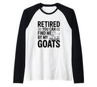 Retraité, You Can Find Me by My Goats Farm Life Fun Manche Raglan