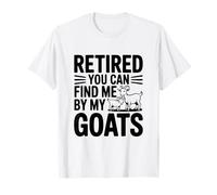 Retraité, You Can Find Me by My Goats Farm Life Fun T-Shirt