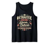Retraitée 2026 Libérée Délivrée Cadeau Départ Retraite Femme Débardeur