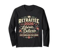Retraitée 2026 Libérée Délivrée Cadeau Départ Retraite Femme Manche Longue