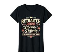 Retraitée 2026 Libérée Délivrée Cadeau Départ Retraite Femme T-Shirt