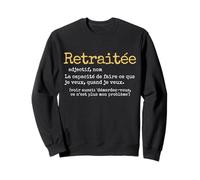 Retraitée Définition Faire ce Que Je Veux Quand Je Veux K-do Sweatshirt