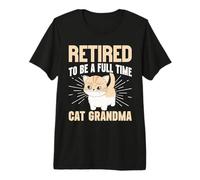 Retraitée pour Devenir Grand-mère Chat à Plein Temps T-Shirt Haut de Gamme