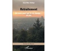 Retraitement Six mois pour que la vie change… ou pas - Jean-Marc Defays - L'harmattan - broché - Roman