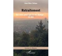 Retraitement Six mois pour que la vie change… ou pas - Jean-Marc Defays - L'harmattan - broché - Roman