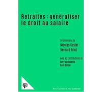 Retraites : généraliser le droit au salaire - Nicolas Castel - Du Croquant - broché - Essai