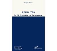 Retraites, le dictionnaire de la réforme Jacques Bichot (Auteur)