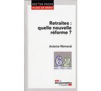 Retraites : quelle nouvelle réforme ? Antoine Rémond (Auteur)