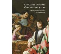 Retraites savantes - L'art du XVIIe siècle - Mélanges en l'honneur d'Alain Mérot