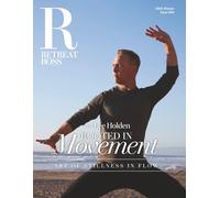 RetreatBoss Magazine: Winter 2025 - Issue 004: Lee Holden : Rooted in Movement - Art of Stillness and Flow