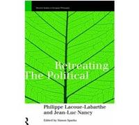 Retreating the Political by Phillippe LacoueLabarthe Jean-Luc Nancy, Philippe Lacoue-Labarthe, Simon Sparks (Auteur)