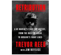 Retribution A US Marine's Fight for Justice, from the Russian Gulag to Ukraine's Front Lines - Trevor Reed - William Morrow - ebook (ePub) - Livre