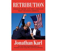 Retribution Donald Trump and the Campaign That Changed America - Jonathan Karl - Dutton - ebook (ePub) - Livre