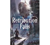 Retribution Falls: The unputdownable steampunk adventure