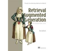 Retrieval Augmented Generation, The Foundational Ideas Principles for architecting reliable and verifiable AI - Ben Auffarth - Manning - ebook (ePub) - Livre
