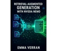 RETRIEVAL-AUGMENTED GENERATION WITH NVIDIA NEMO: Build enterprise RAG systems with NeMo Retriever, vector databases, and context-aware LLM applications