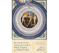 Retrieving Augustine's Doctrine Of Creation