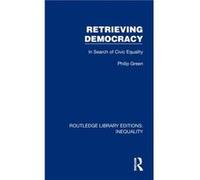 Retrieving Democracy by Philip Green Philip Green (Auteur)