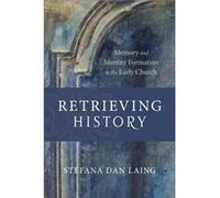 Retrieving History Memory and Identity Formation in the Early Church by D. H. Williams D. H. Williams (Auteur)