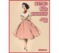 Retro 50s Fashion Collage Ephemera Book: 100+ Vintage Women’s Fashion Images & Backgrounds for Junk Journals, Scrapbooking, and Collage Making