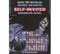 Retro 80s Nostalgia - Self-Invited: 36 Moderate Level Large Print 1980s Horror Movie Word Search Puzzles featuring Scary Midnight Monsters and Vintage Thrillers for Adults and Seniors