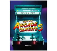 Retro Arcade Classics - La Grande Histoire Des Bornes De Jeux Vidéo