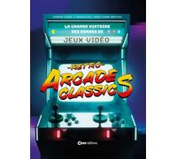 Retro Arcade Classics - la grande histoire des bornes de jeux vidéos