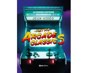Retro Arcade Classics - la grande histoire des bornes de jeux vidéos